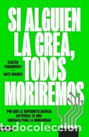 Libros: Si alguien la crea, todos moriremos - Soares, Nate; Yudkowsky, Eliezer
