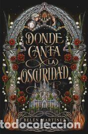 Libros: Donde canta la oscuridad - MART&Iacute;NEZ, BEL&Eacute;N
