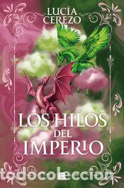 Libros: Los hilos del Imperio - Cerezo, Luc&iacute;a