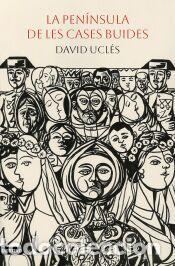 Libros: La pen&iacute;nsula de les cases buides - Ucl&eacute;s, David