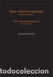 Libros: Oteiza. Arquitectura desocupada. De Orio a Montevideo. - Moral Andr&eacute;s, Fernando