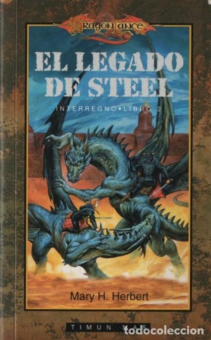 Libros: DRAGON LANCE. INTERREGNO VOL 2. EL LEGADO DE STEEL HERBET, MARY H. A-LITFAN-0308