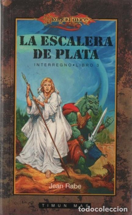 Libros: DRAGON LANCE. INTERREGNO VOL 3. LA ESCALERA DE PLATA RABE, JEAN A-LITFAN-0310