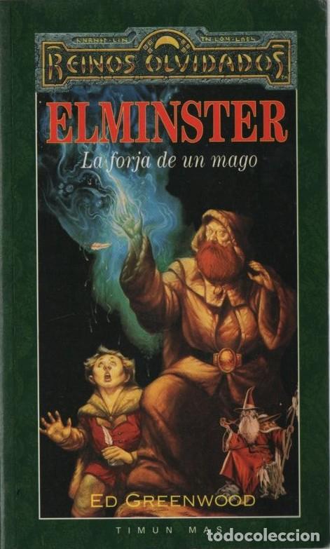 Libros: REINOS OLVIDADOS. ELMINSTER. LA FORJA DE UN MAGO. GREENWOOD, ED A-LITFAN-0315