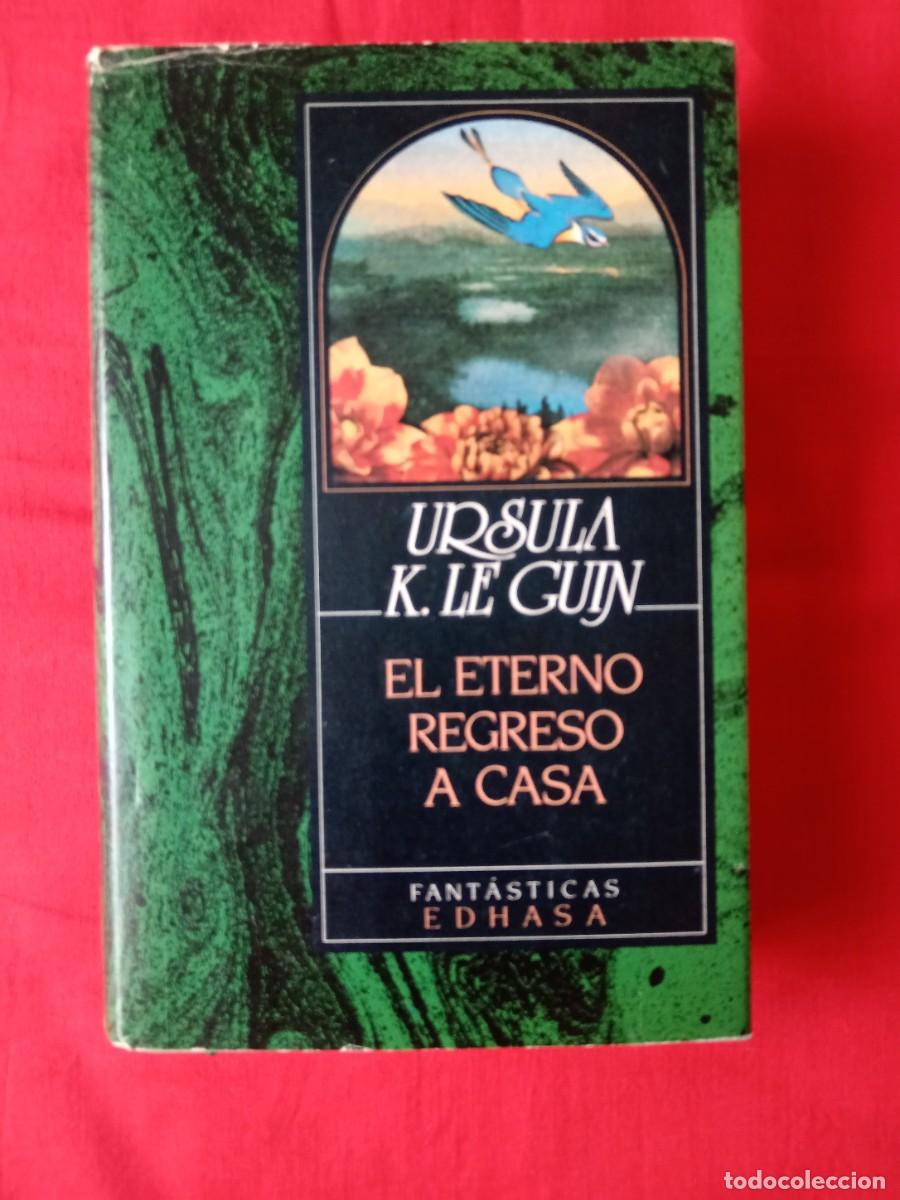 Libros: EL ETERNO REGRESO A CASA. URSULA K. LE GUIN. EDHASA 1989 1 EDIC