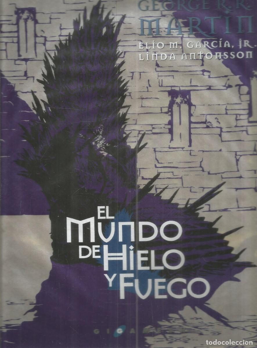 Libros: GEORGE R.R. MARTIN. EL MUNDO DE HIELO Y FUEGO. ELIO M. GARCIA JR. LINDA ANTONSON. GIGAMESH