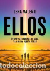 Libros: Ellos: Cuando atraviesas el velo, ya no hay vuelta atr&aacute;s - VALENTI,LENA