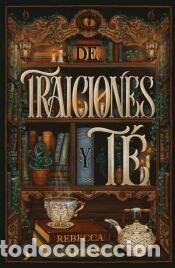 Libros: De traiciones y t&eacute; - Thorne, Rebecca