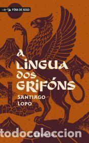 Libros: A lingua dos grif&oacute;ns - Lopo, Santiago