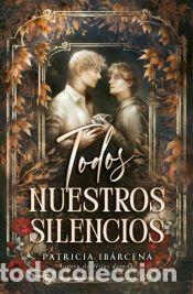 Libros: Todos nuestros silencios - Ib&aacute;rcena, Patricia