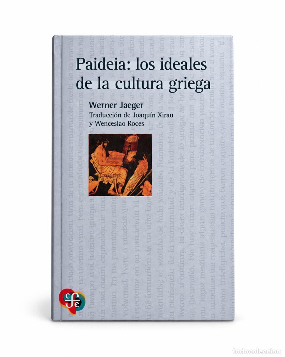 Libros: WERNER JAEGER &ndash; PAIDEIA. LOS IDEALES DE LA CULTURA GRIEGA &ndash; FONDO DE CULTURA ECON&Oacute;MICA &ndash; LM