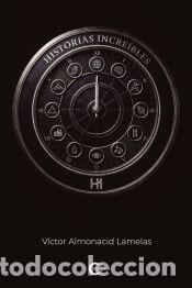 Libros: Historias Incre&iacute;bles - V&iacute;ctor Almonacid Lamelas