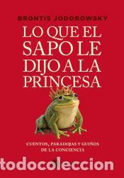 Libros: Lo que el sapo le dijo a la princesa - Brontis Jodorowsky