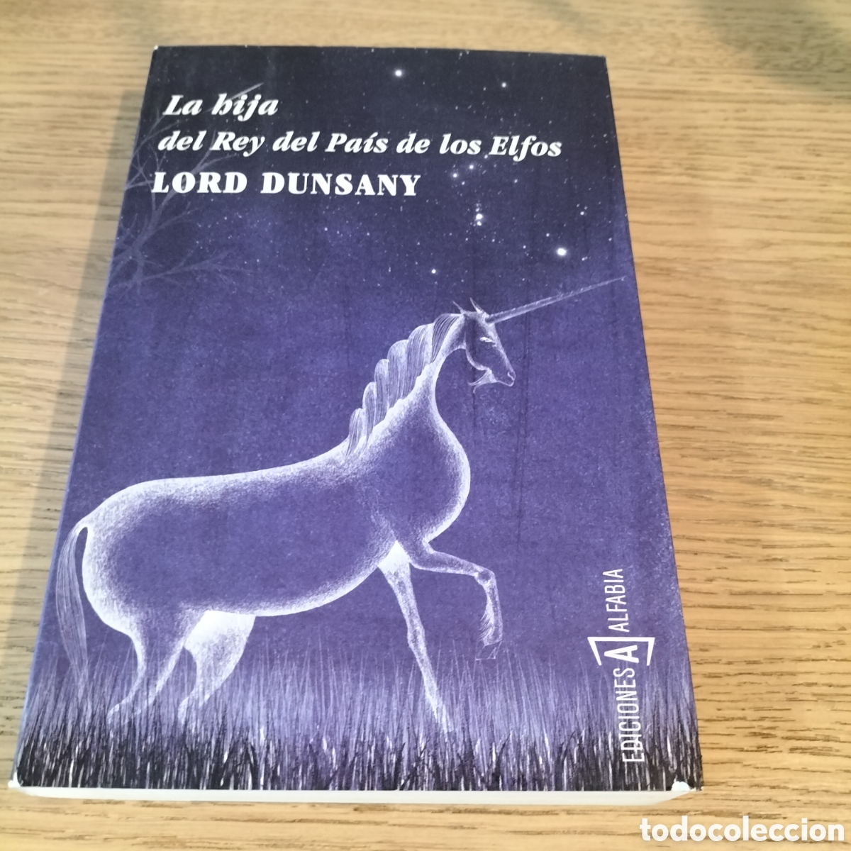 Libros: LA HIJA DEL REY DEL PA&Iacute;S DE LOS ELFOS - LORD DUNSANY - EDICIONES ALFABIA -NUEVO
