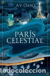 Libros: Par&iacute;s celestial - Chao, A.Y.