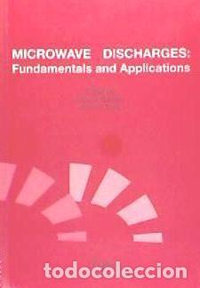 Libri: Microwave discharges : fundamentals and applications - Gamero Rojas, Antonio (ed.lit.) ; Sola D&iacute;az,