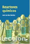 B&uuml;cher: Reactores qu&iacute;micos - Bea S&aacute;nchez, Jos&eacute; Luis.