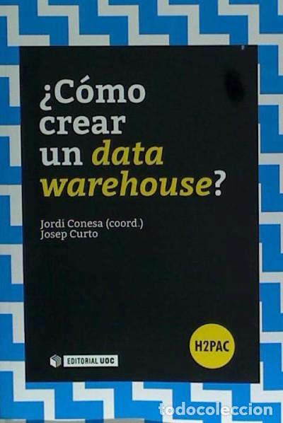 B&uuml;cher: &iquest;C&oacute;mo crear un data warehouse? - Jordi Conesa (coord.) ; Josep Curto