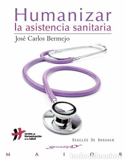 Libri: Humanizar la asistencia sanitaria: aproximaci&oacute;n al concepto - Jos&eacute; Carlos Bermejo Higuera