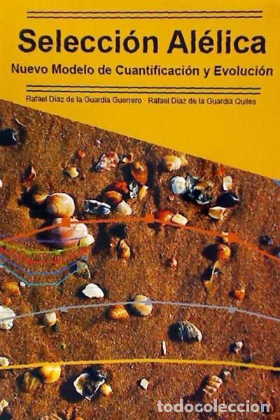 Libri: SELECCION ALELICA.NUEVO MODELO CUANTIFICACION Y EVOLUCION - DIAZ DE LA GUARDIA GUERRERO