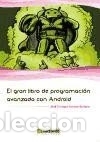 Libros: El gran libro de programaci&oacute;n avanzada con Android - Amaro Soriano, Jos&eacute; Enrique - Foto 1