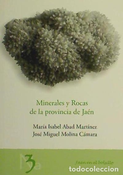 Libros: Minerales y Rocas de la provincia de Ja&eacute;n - Molina C&aacute;mara, Jos&eacute; Miguel; Abad Mart&iacute;nez, Mar&iacute;a Isabel