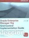 Libros: Oracle Enterprise Manager 10g Grid Control Implementation Guide: Install, Configure and Maintain - Foto 1