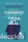 Libros: Cuando el cerebro juega con las ideas - Mora, Francisco - Foto 2