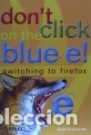 Libros: Dont Click on the Blue E!: Switching to Firefox - Granneman, Scott - Foto 1
