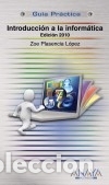 Libros: Introducci&oacute;n a la Inform&aacute;tica. Edici&oacute;n 2010 - Zoe Plasencia L&oacute;pez - Foto 1
