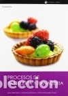 Libros: Procesos de pasteler&iacute;a y panader&iacute;a - PEREZ OREJA, NURIA;NAVARRO TOMAS, VICTOR JOSE;MAYOR RIVAS,
