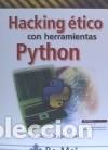 Libros: HACKING &Eacute;TICO CON HERRAMIENTAS PYTHON - Ortega Candel, Jos&eacute; Manuel - Foto 1
