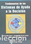 books: FUNDAMENTOS DE LOS SISTEMAS DE AYUDA A LA DECISI&Oacute;N. - Sixto R&iacute;os Insua