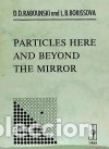 Libri: Particles here and beyond the mirror - Borissova, L.B., Rabounski, D.D.; Semyonov, Grigory, (trad.)