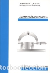 Libri: Metrolog&iacute;a dimensional - Sevilla Hurtado, Lorenzo. Mart&iacute;n S&aacute;nchez, Mar&iacute;a Jes&uacute;s.