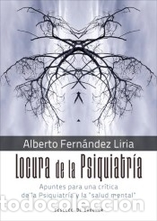 Livres: Locura de la Psiquiatr&iacute;a. Apuntes para una cr&iacute;tica de la Psiquiatr&iacute;a y la salud mental -