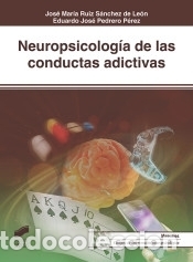 Libri: Neuropsicolog&iacute;a de las conductas adictivas - Ruiz S&aacute;nchez de Le&oacute;n, Jos&eacute; Mar&iacute;a;Pedrero P&eacute;rez,