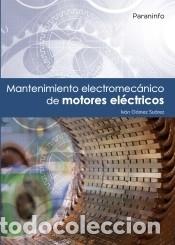 books: Mantenimiento electromec&aacute;nico de motores el&eacute;ctricos - G&Oacute;MEZ SU&Aacute;REZ, IV&Aacute;N