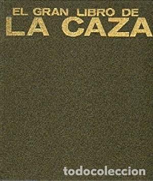 Libros: EL GRAN LIBRO DE LA CAZA - Foto 1