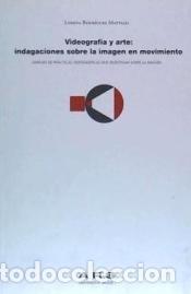 Livres: VIDEOGRAFIA Y ARTE:INDAGACIOENS SOBRE LA IMAGEN EN MOVIMIENTO - LORENA RODRIGUEZ MATTALIA