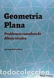 B&uuml;cher: GEOMETR&Iacute;A PLANA, PROBLEMAS RESUELTOS DE DIBUJO T&Eacute;CNICO - SANTIAGO PRIETO PEREZ