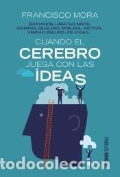 Libros: Cuando el cerebro juega con las ideas - Mora, Francisco - Foto 1