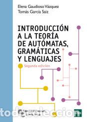 books: Introducci&oacute;n a la teor&iacute;a de aut&oacute;matas, gram&aacute;ticas y lenguajes - Gaudioso V&aacute;zquez, Elena;Garc&iacute;a