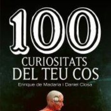 Libros: 100 CURIOSITATS DEL TEU COS - CLOSA AUTET, DANIEL; DE MADARIA PASCUAL, ENRIQUE. Lote 362421530