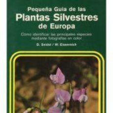 Libros: PEQUEÑA GUÍA DE LAS PLANTAS SILVESTRES DE EUROPA - DANKWART SEIDEL. Lote 362733220