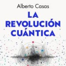 Libros: LA REVOLUCIÓN CUÁNTICA - CASAS, ALBERTO. Lote 362869480