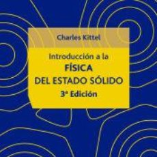 Libros: INTRODUCCIÓN A LA FÍSICA DEL ESTADO SÓLIDO - CHARLES KITTEL. Lote 363486910