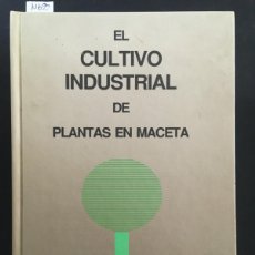 Libros: EL CULTIVO INDUSTRIAL DE PLANTAS EN MACETA, RAFAEL JIMENEZ MEJIAS Y MANUEL CABALLERO RUANO. Lote 364027456