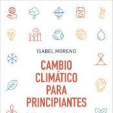Libros: CAMBIO CLIMÁTICO PARA PRINCIPIANTES - MORENO, ISABEL. Lote 366004076