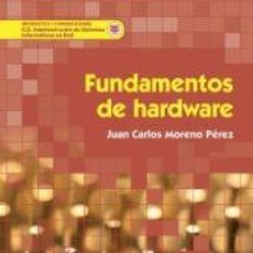 Libros: FUNDAMENTOS DE HARDWARE - MORENO PÉREZ, JUAN CARLOS. Lote 366588651